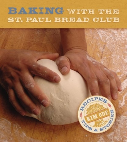 Baking with the St Paul Bread Club, Kim Ode - Gebonden - 9780873515672