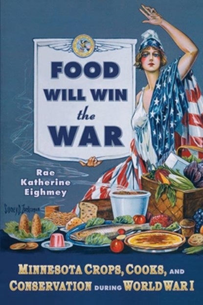 Food Will Win the War, Rae Katherine Eighmey - Paperback - 9780873517188