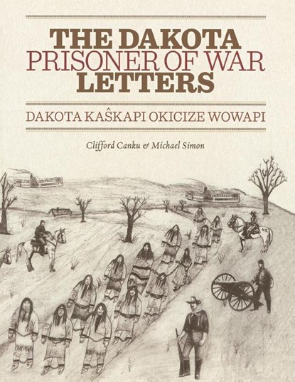 Dakota Prisoner of War Letters, Clifford Canku ; Michael Simon - Paperback - 9780873518734