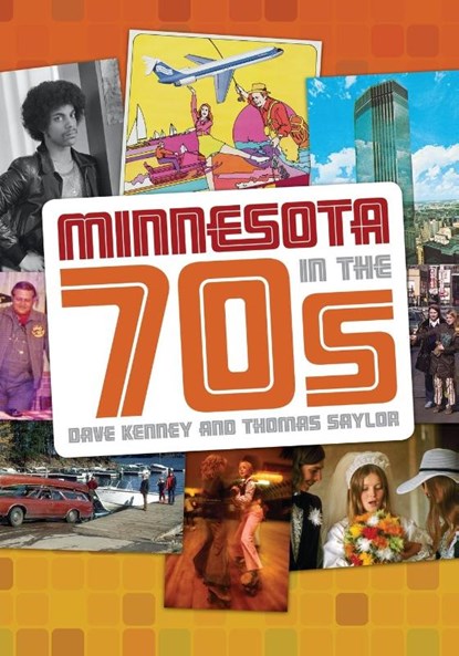 Minnesota in the '70s, Dave Kenney ; Thomas Saylor - Paperback - 9780873518932