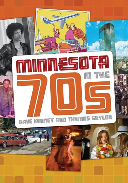 Minnesota in the '70s, Dave Kenney ;  Thomas Saylor - Paperback - 9780873518932
