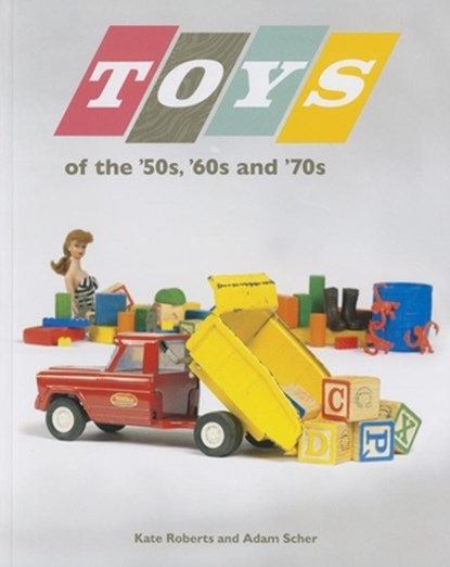 Toys of the 50s 60s and 70s, Kate Roberts - Paperback - 9780873519274
