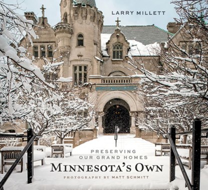 Minnesota's Own: Preserving Our Grand Homes, Larry Millett - Gebonden - 9780873519298