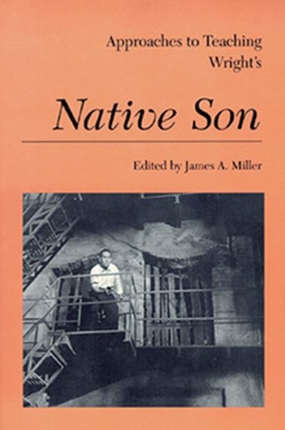 Approaches to Teaching Wright's Native Son, James A. Miller - Paperback - 9780873527408