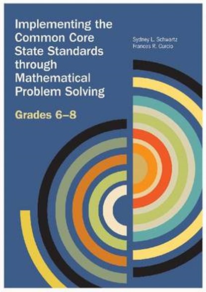 Implementing the Common Core State Standards through Mathematical Problem Solving, CURCIO,  Frances ; Gurl, Theresa ; Artzt, Alice ; Sultan, Alan - Paperback - 9780873537094