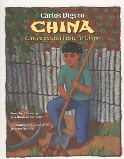 Carlos Digs to China / Carlos Excava Hasta la China, Jan Romero Stevens - Paperback - 9780873588706