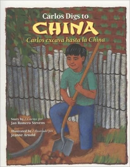 Carlos Digs to China / Carlos Excava Hasta la China, Jan Romero Stevens - Paperback - 9780873588706