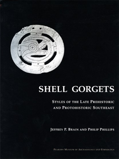 Shell Gorgets, Jeffrey P. Brain ; Philip Phillips - Paperback - 9780873658126
