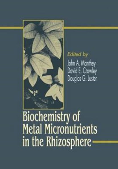 Biochemistry of Metal Micronutrients in the Rhizosphere, JOHN MANTHEY ; DAVID E. (UNIVERSITY OF CALIFORNIA,  Riverside, USA) Crowley ; Douglas G. Luster - Gebonden - 9780873719421