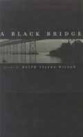 A Black Bridge | Ralph Tejeda Wilson | 