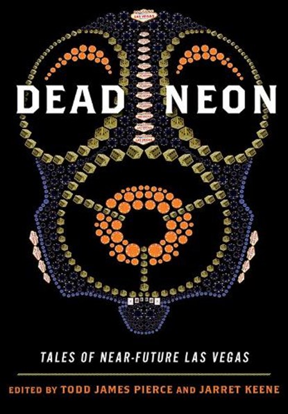 Dead Neon, Todd James Pierce ; Jarret Keene - Paperback - 9780874178289