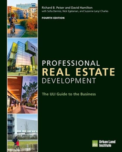 Professional Real Estate Development, Suzanne Lanyi Charles ; Richard B. Peiser ; Nick Egelanian ; Sofia Dermisi - Paperback - 9780874204773