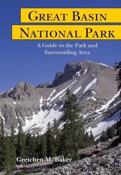 Great Basin National Park, Gretchen M. Baker - Ebook - 9780874218411