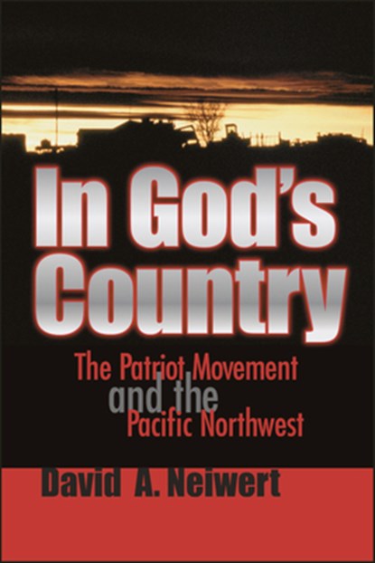 In God's Country: The Patriot Movement and the Pacific Northwest, NEIWERT,  David A. - Paperback - 9780874221756