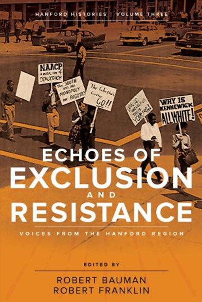 Echoes of Exclusion and Resistance: Voices from the Hanford Region, Robert Bauman - Paperback - 9780874223828