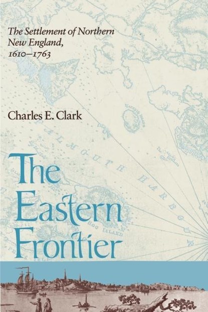 The Eastern Frontier, Charles E. Clark - Paperback - 9780874512526