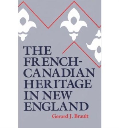 The French-Canadian Heritage in New England, Gerard J. Brault - Paperback - 9780874513592