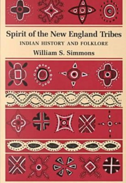 Spirit of the New England Tribes, William S. Simmons - Paperback - 9780874513721