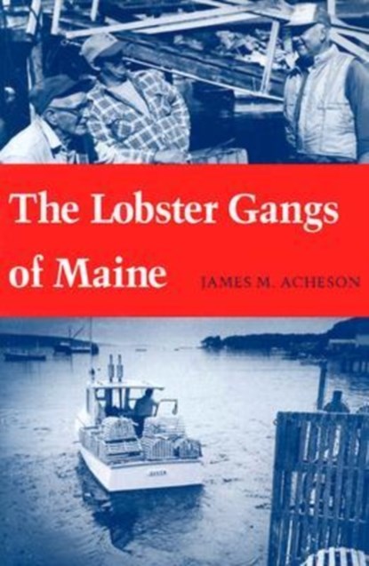The Lobster Gangs of Maine, James M. Acheson - Paperback - 9780874514513