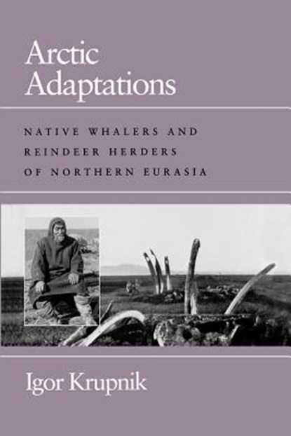Arctic Adaptations, Igor Krupnik - Paperback - 9780874516333