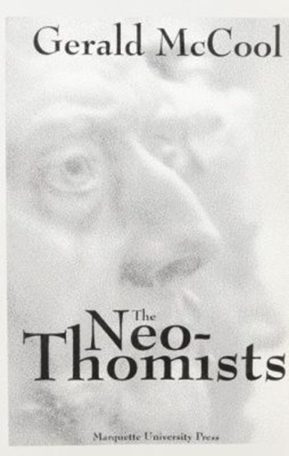 The Neo-Thomists, Gerald A. McCool - Paperback - 9780874626018