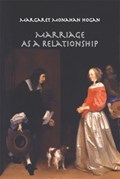 Marriage as a Relationship | Margaret Monahan Hogan | 