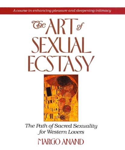 The Art of Sexual Ecstasy, Margo Anand - Paperback - 9780874775815