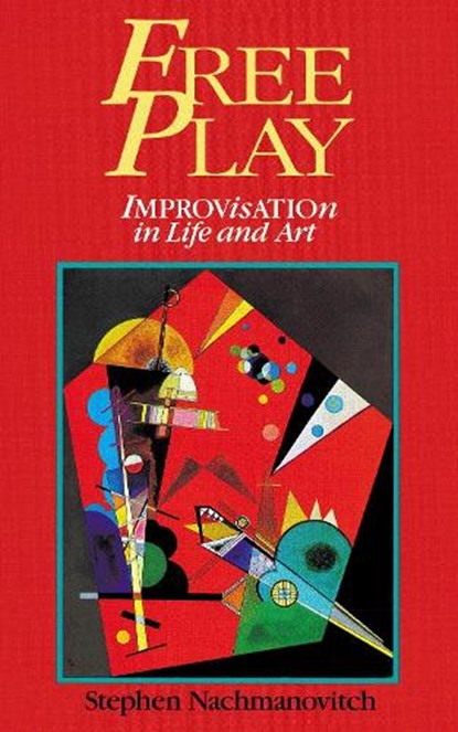Free Play, Stephen Nachmanovitch - Paperback - 9780874776317