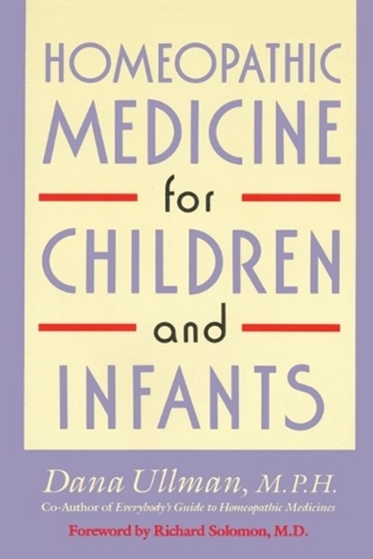 Homeopathic Medicine for Children and Infants, Dana Ullman - Paperback - 9780874776928