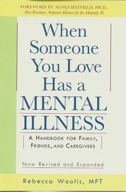 When Someone You Love Has a Mental Illness, Rebecca Woolis - Paperback - 9780874776959
