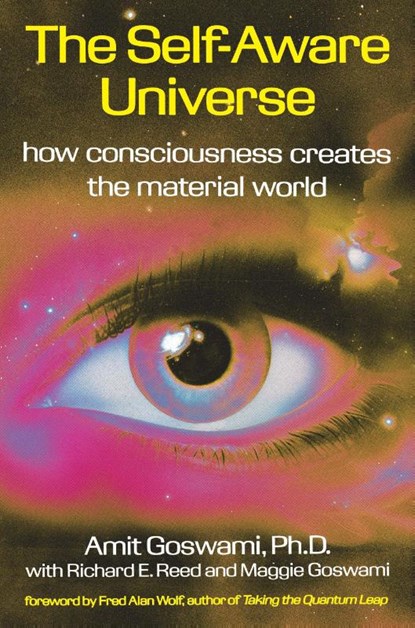 The Self-Aware Universe, Amit Goswami ; etc. - Paperback - 9780874777987
