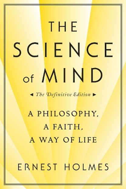 The Science of Mind, Ernest Holmes - Paperback - 9780874779219