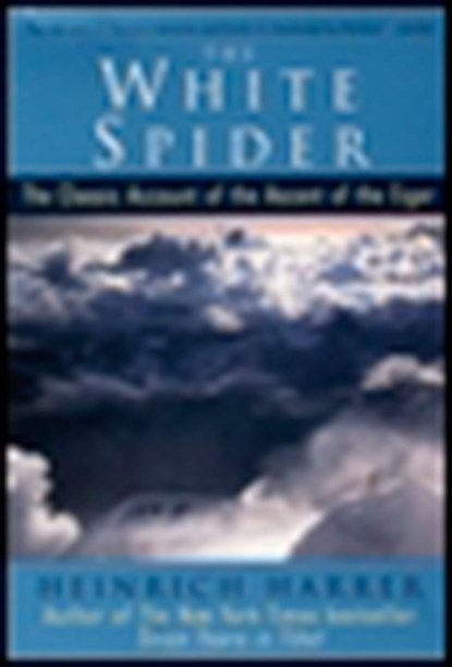 The White Spider: The Classic Account of the Ascent of the Eiger, Heinrich Harrer - Paperback - 9780874779400