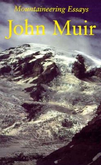 Mountaineering Essays, John Muir - Paperback - 9780874805444