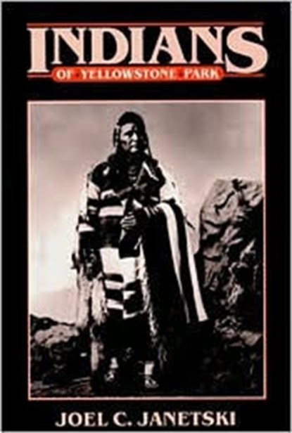 Indians In Yellowstone National Park, Joel Janetski - Paperback - 9780874807240