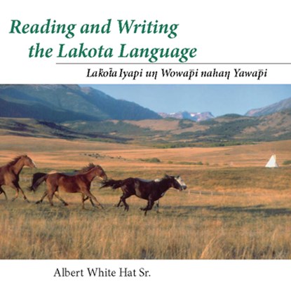 Reading and Writing the Lakota Language: Lakota Iyapi Un Wowapi Nahan Yawapi, Albert White Hat Sr - AVM - 9780874808872
