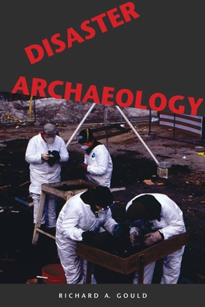 Disaster Archaeology, GOULD,  Richard A. - Gebonden - 9780874808940