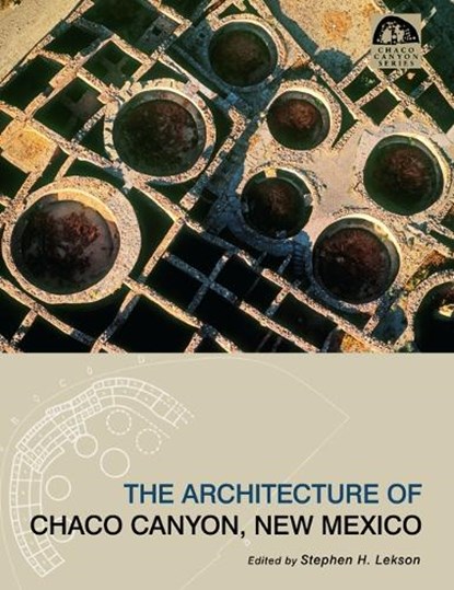 The Architecture of Chaco Canyon, New Mexico, Stephen Lekson - Paperback - 9780874809480