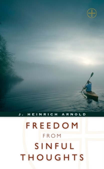 Freedom from Sinful Thoughts, J. Heinrich Arnold - Paperback - 9780874860948