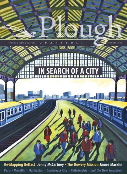 Plough Quarterly No. 23 - In Search of a City, Jenny McCartney ; Adriano Cirino ; Clare Coffey ; Joseph Bottum ; Brandon McGinley ; N.T. Wright ; Jose Corpas ; John Thornton Jr. ; Jane Jacobs ; Julian Peters - Paperback - 9780874863390