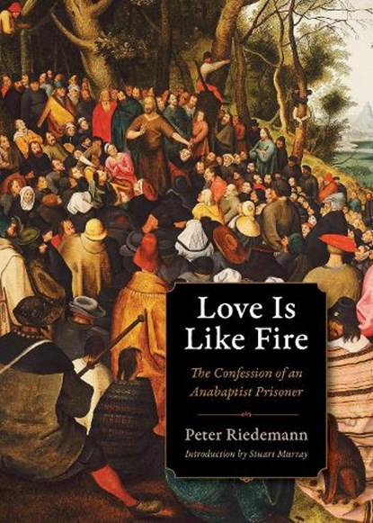 Love Is Like Fire, Peter Riedemann - Paperback - 9780874867350