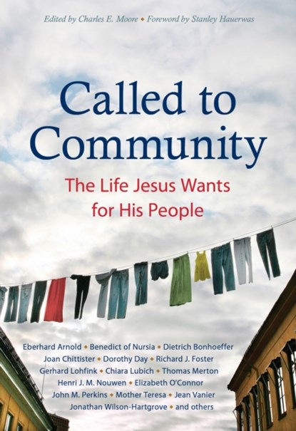 Called to Community, Eberhard Arnold ; Dietrich Bonhoeffer ; Joan Chittister ; Dorothy Day ; Fyodor Dostoyevsky ; Richard J. Foster ; Jonathan Wilson-Hartgrove ; David Janzen ; Soren Kierkegaard ; C. S. Lewis - Paperback - 9780874867435