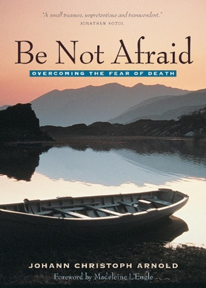 Be Not Afraid, Johann Christoph Arnold - Paperback - 9780874869163