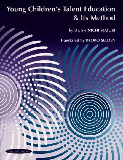 Young Children's Talent Education & Its Method, Shinichi Suzuki ; Kyoko Selden - Paperback - 9780874877700