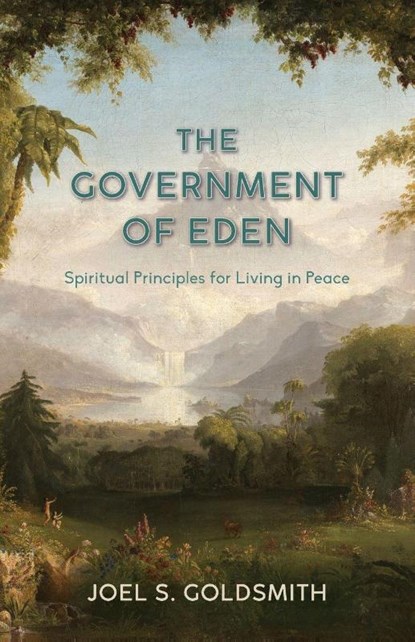 The Government of Eden, Joel S. Goldsmith - Paperback - 9780874910018