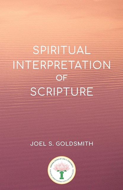 Spiritual Interpretation of Scripture, Joel S. Goldsmith - Paperback - 9780874910032