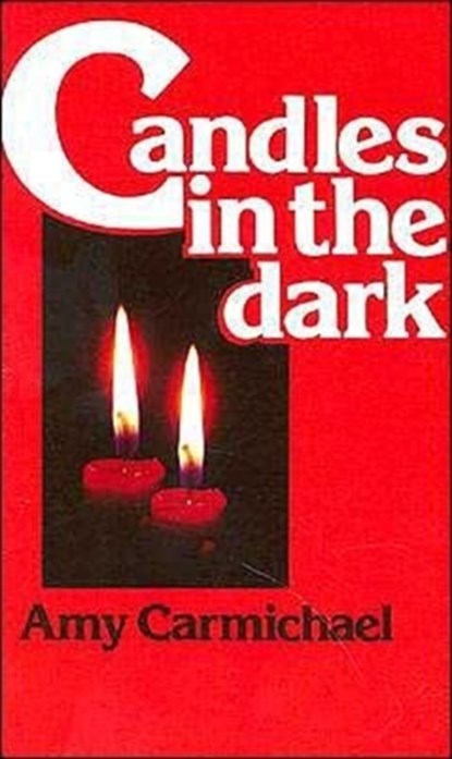 CANDLES IN THE DARK, AMY CARMICHAEL - Paperback - 9780875080857