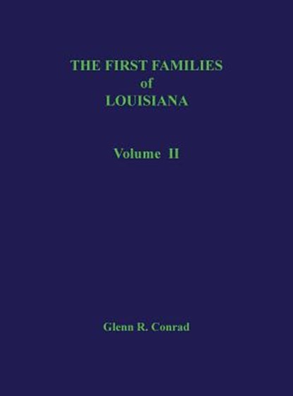 The First Families of Louisiana, Volume II, Glenn R Conrad - Gebonden - 9780875113555