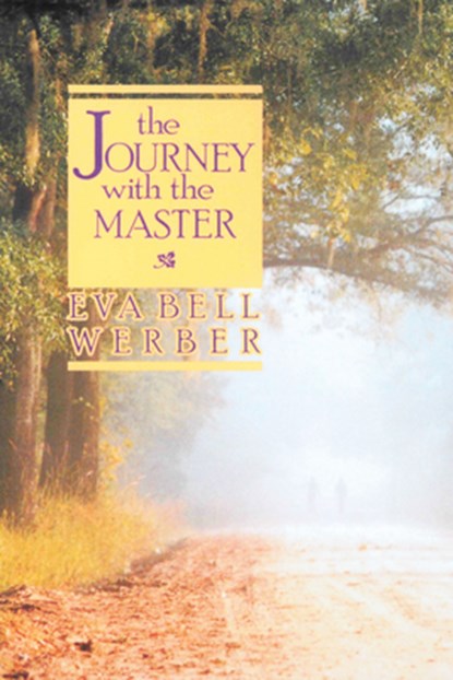 Journey with the Master, Eva Bell Werber - Paperback - 9780875161037
