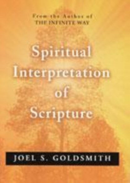 SPIRITUAL INTERPRETATION OF SCRIPTURE, Joel S. Goldsmith - Paperback - 9780875163109